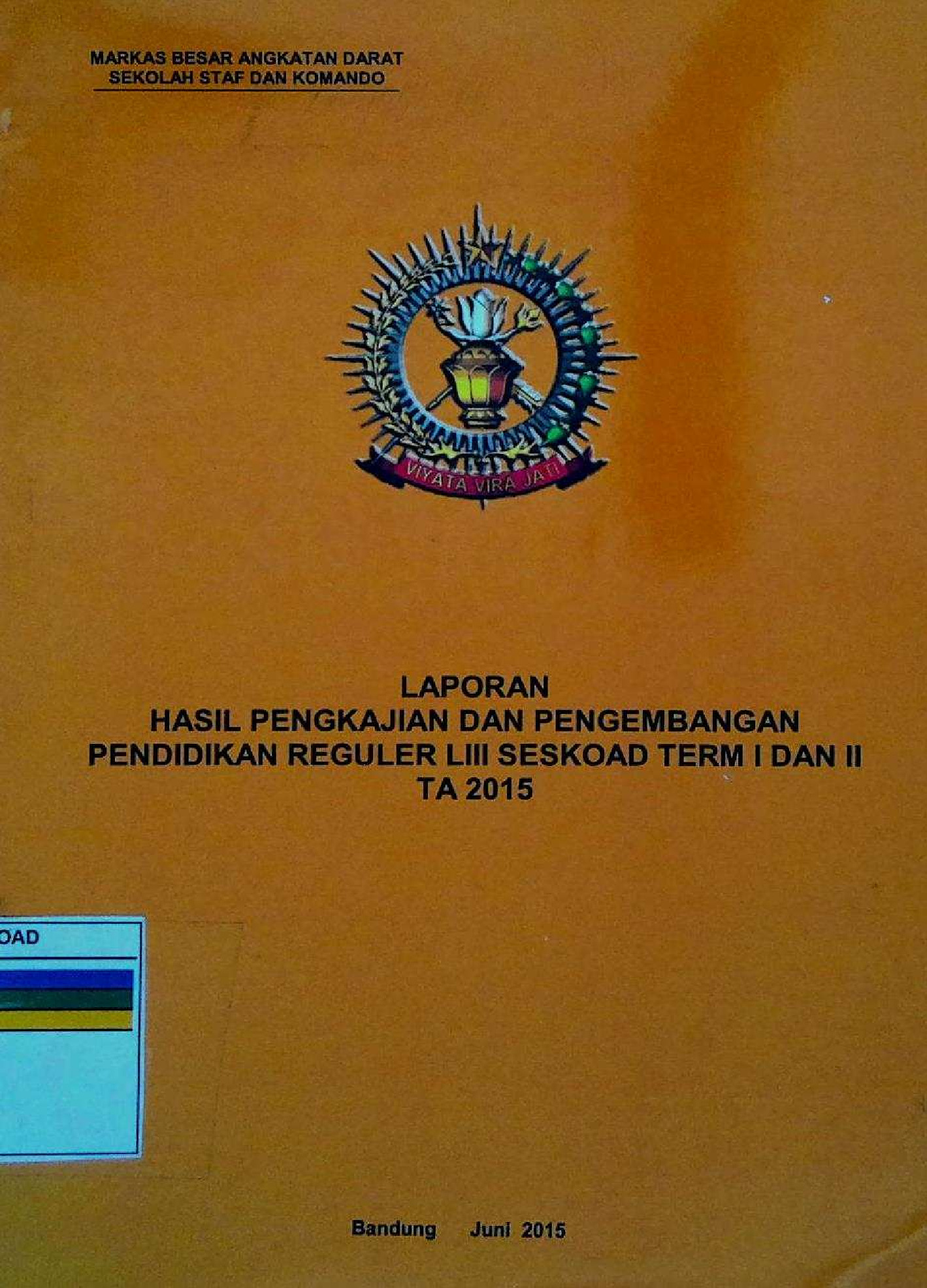 LAPORAN HASIL PENGKAJIAN DAN PENGEMBANGAN PENDIDIKAN REGULER LIII SESKOAD TERM I DAN II TA 2015